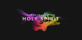 How to be led by the Holy Spirit